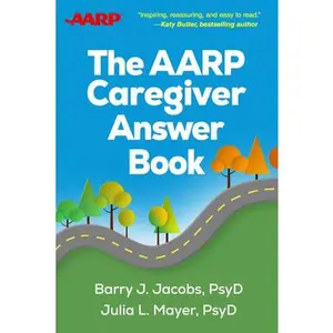 The AARP Caregiver Answer Book -- Barry J. Jacobs, Hardcover