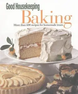 USED-Good Housekeeping Baking: More Than 600 Recipes for Homemade Treats (Hardcover)