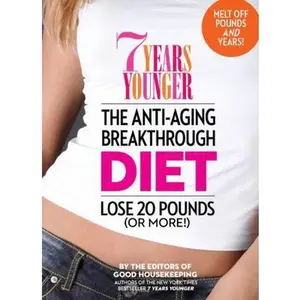 USED-7 Years Younger The Anti-Aging Breakthrough Diet: Lose 20 Pounds (Or More!) by Editors of Good Housekeeping (Hardcover)