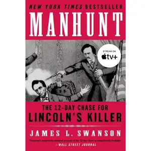 Manhunt: The 12-Day Chase for Lincoln's Killer by James L. Swanson [Paperback Book]