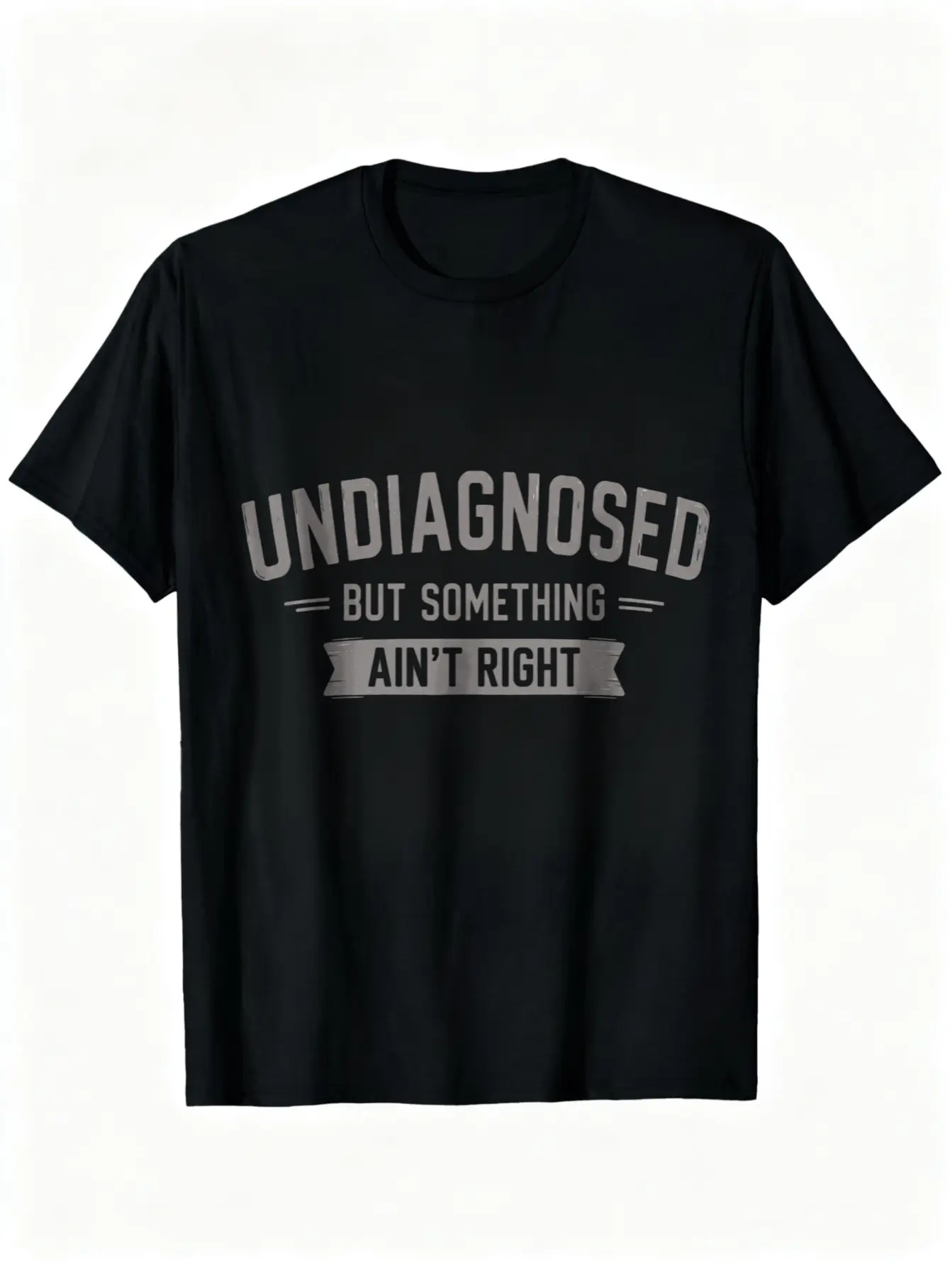 Unisex Graphic Tee Undiagnosed But Something Ain’t Right Print Casual Design T Shirt Streetwear Style Crewneck Short Sleeve Soft Cotton Breathable Comfortable Fit Relaxed Daily Wear Funny Meme Mental Health Humor Trendy Fashion Top