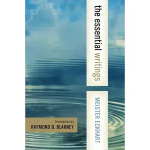 Meister Eckhart: The Essential Writings by Meister Eckhart [Paperback Book]