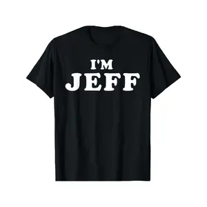 I'm Jeff, My Name Is Jeff, I am Jeff, Personalized TShirt y2k  outfits  men time  tee  shirt  backwards Graphic Concert T-Shirt demon slayer  merch double print oversize lightweight acid digital cadena  mr  stiven reggae Crewneck Casual Streetwear Black