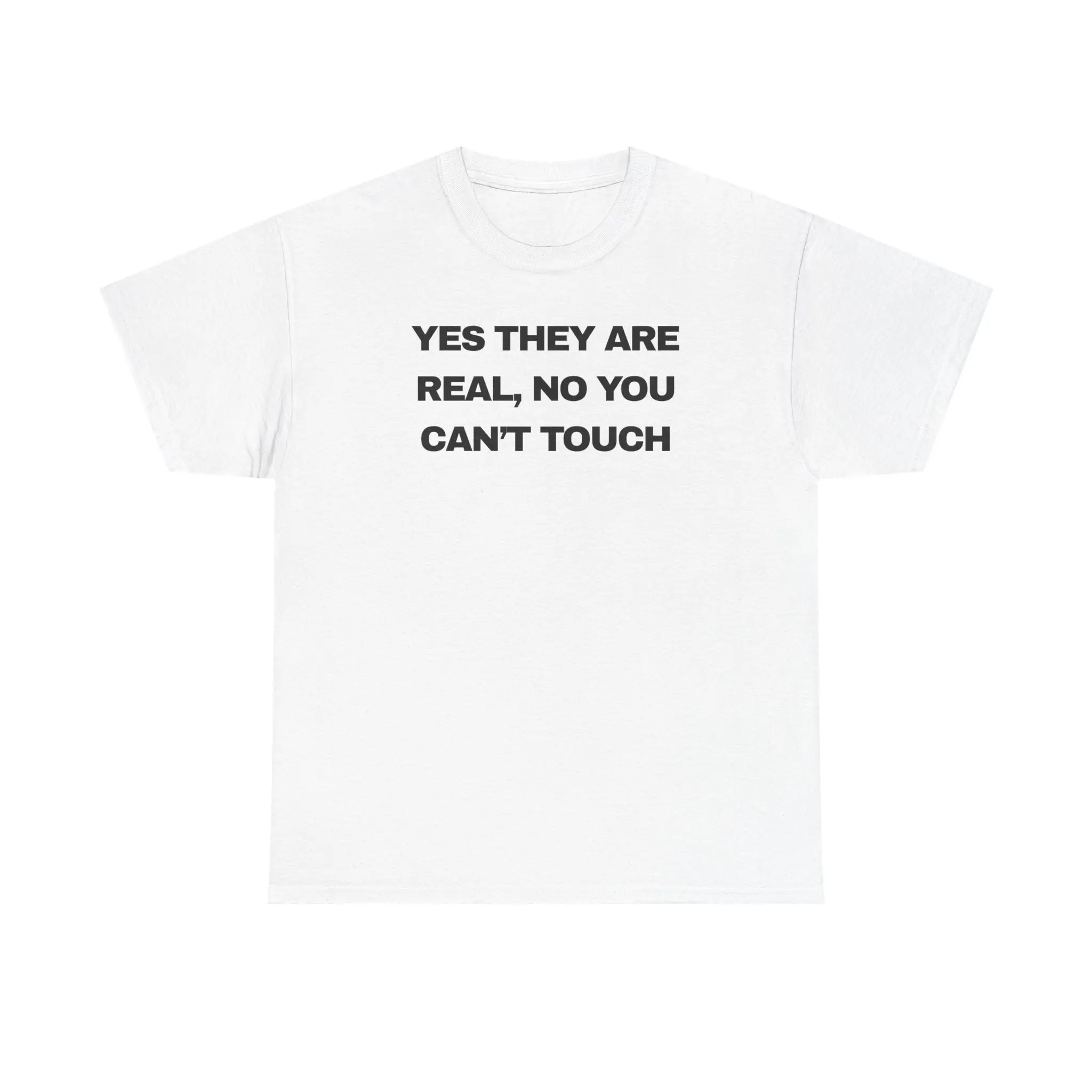 YES THEY ARE REAL, NO YOU CAN'T TOUCH Unisex Heavy Cotton Tee - funny shirt - bar -  gift for men and women Menswear Menswear