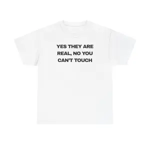 YES THEY ARE REAL, NO YOU CAN'T TOUCH Unisex Heavy Cotton Tee - funny shirt - bar -  gift for men and women Menswear Menswear