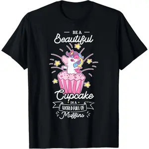 Be a beautiful cupcake in a world full of muffins baking T-Shirt