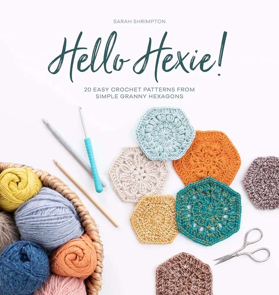 Crochet Craft Book for Beginners: Hello Hexie! - 20 Easy Granny Hexagon Patterns, Step-by-Step Instructions for Home Décor Projects