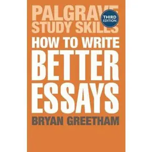 USED-How to Write Better Essays by B. Greetham (Paperback)