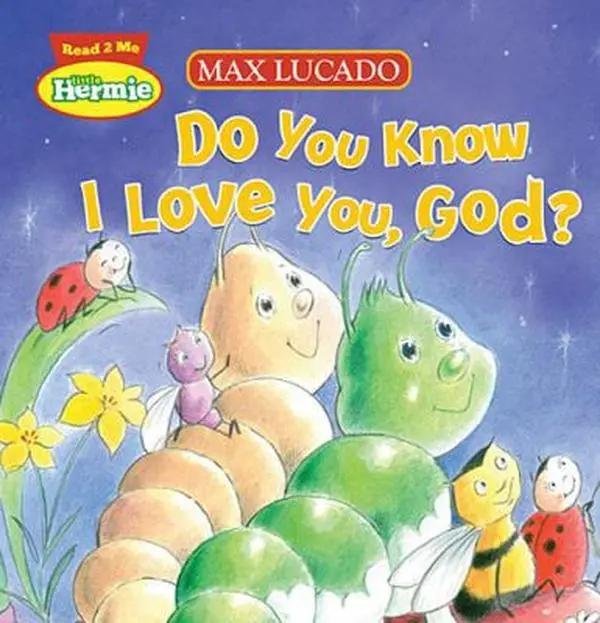 USED-Do You Know I Love You, God? (Read 2 Me: Little Hermie) by Max Lucado (Unknown)