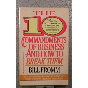 USED-The 10 Commandments of Business and How to Break Them by Bill Fromm (Paperback)