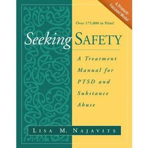 Seeking Safety: A Treatment Manual for Ptsd and Substance Abuse -- Lisa M. Najavits, Paperback