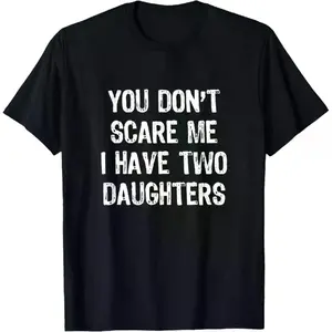 100% Cotton You Don't Scare Me I Have 2 Two Daughters Fun Mom Dad T-Shirt Golf Gift T-Shirt For Men and Women