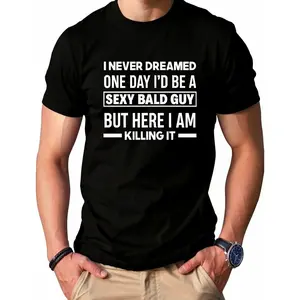 Funny Sexy Bald Guy Shirt for Men Amusing Bald Joke Quote Graphic Tee Humorous Statement T-Shirt for Meme Lovers Relatable Sarcastic Gift Idea Soft Cotton Black Crew Neck Unhinged Tee