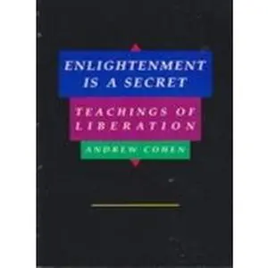 USED-Enlightenment Is a Secret: Teachings of Liberation by Andrew Cohen (Paperback)
