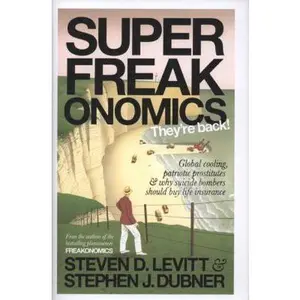 USED-Superfreakonomics: Global Cooling, Patriotic Prostitutes and Why Suicide Bombers Should Buy Life Insurance by Steven D. Levitt (Hardcover)