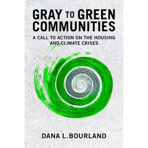 USED-Gray to Green Communities: A Call to Action on the Housing and Climate Crises by Bourland, Dana (Paperback)