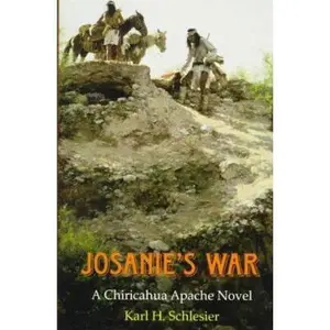 USED-Josanie's War: A Chiricahua Apache Novel (American Indian Literature & Critical Studies Series) by Karl H. Schlesier (Hardcover)