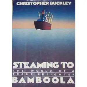 USED-Steaming to Bamboola - The World of a Tramp Freighter by Christopher Buckley (Paperback)