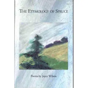 USED-The Etymology of Spruce by Joyce Wilson (Paperback)