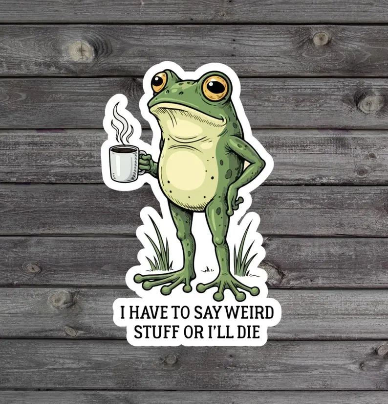 3PCS I Have To Say Weird Stuff Or I’ll Die Sticker, Funny Frog With Coffee Gift, Chaotic Meme Water Bottle Sticker, Unhinged Animal Humor
