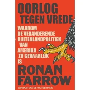 USED-Oorlog tegen vrede: Waarom de veranderende buitenlandpolitiek van Amerika zo gevaarlijk is voor de wereld (Dutch Edition) by Ronan Farrow (Paperback)