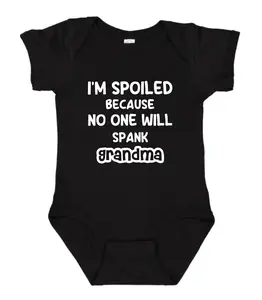 I'm Spoiled Because No One Will Spank Grandma Onesie, Cotton Infant Onesie, Funny Quote Baby Bodysuit, Sarcastic Novelty Infant Onesie