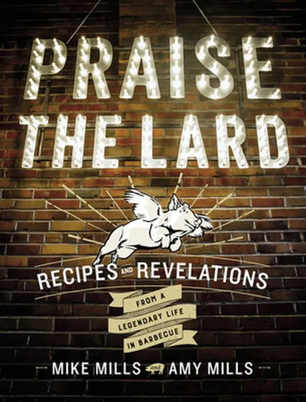 Used Hardcover Book - Praise the Lard: Southern Smokehouse Meat & Pork Grilling Recipes, Revelations from Mike Mills’ Legendary 17th Street Barbecue Life (English, Includes Amy Mills Contributions), Cooking