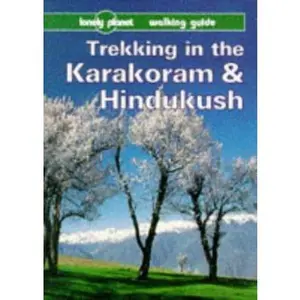 USED-Lonely Planet Trekking in the Karakoram and Hindukush: A Lonely Planet Walking Guide (LONELY PLANET WALKING GUIDES) by John Mock (Paperback)