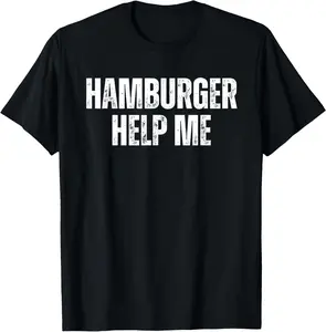 100% Cotton Hamburger Help Me T-Shirt