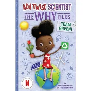Team Green! (ADA Twist, Scientist: The Why Files #6) -- Andrea Beaty, Hardcover