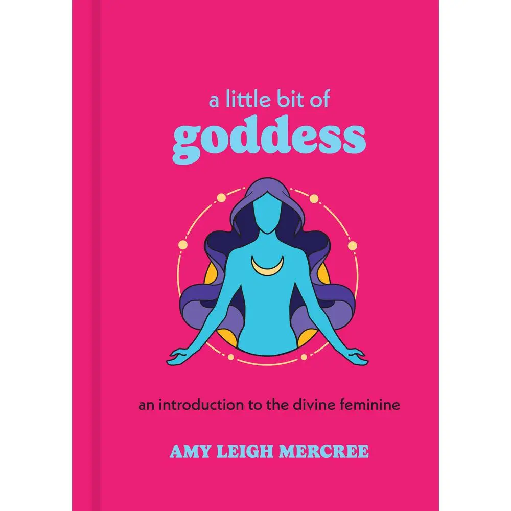USED-A Little Bit of Goddess: An Introduction to the Divine Feminine by Mercree, Amy Leigh (Hardcover)