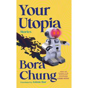 Your Utopia by Bora Chung, Anton Hur [Paperback Book]