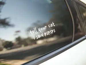Tell Your Cat I Said Pspsps Vinyl Decal window sticker, laptop decal and more!