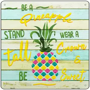 Be A Pineapple Novelty Square Sign