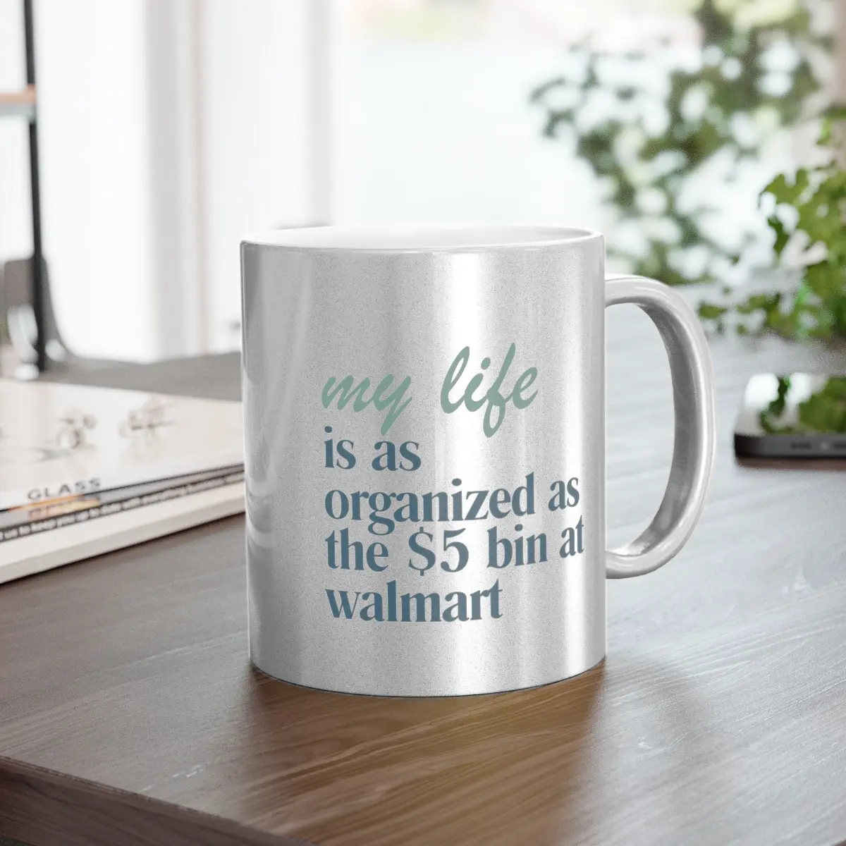 My life is as organized as the $5 bin Metallic Mug (Silver)