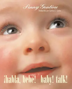 ¡Habla, Bebé! (Baby! Talk! Spanish-English Bilingual Edition) -- Penny Gentieu, Board Book