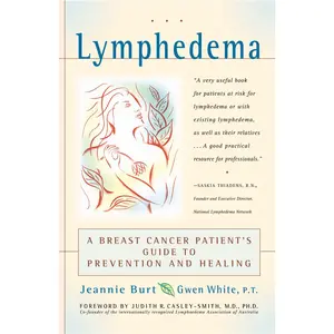 USED-Lymphedema: A Breast Cancer Patient's Guide to Prevention and Healing by Burt, Jeannie (Paperback)