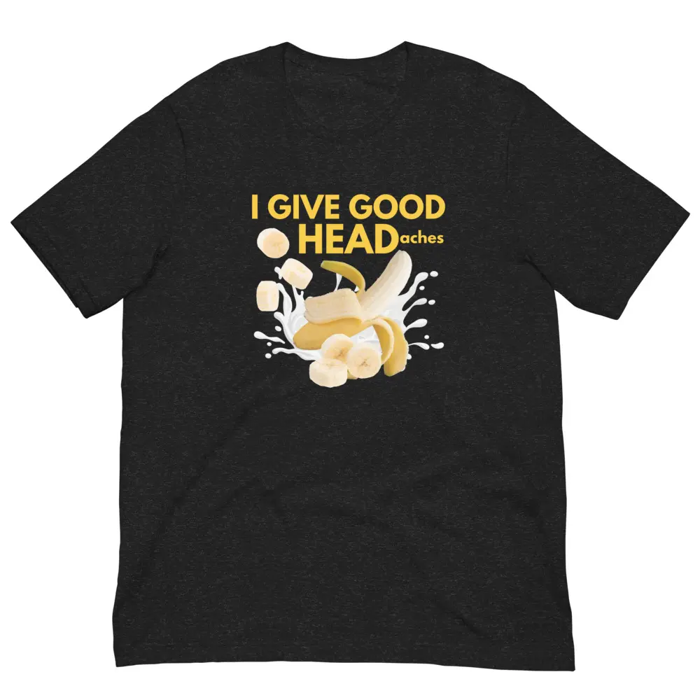 I Give Good Headaches Unisex T-Shirt