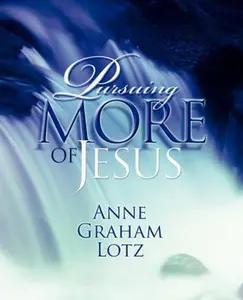 USED-Pursuing More of Jesus by Lotz, Anne Graham (Paperback)