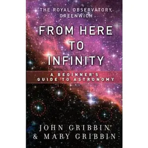 USED-From Here to Infinity: The Royal Observatory, Greenwich Guide to Astronomy by John Gribbin (Paperback)