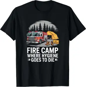 Fire Camp Where Hygiene Dies Wildland Firefighter T-Shirt