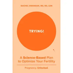 Trying! A Science-Backed Plan to Optimize Your Fertility