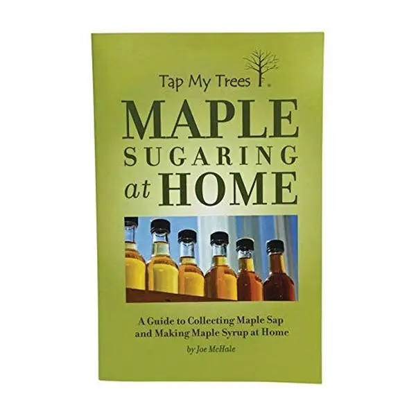 USED-Maple Sugaring at Home - A Guide to Collecting Maple Sap and Making Maple Syrup by Joe McHale (Paperback)