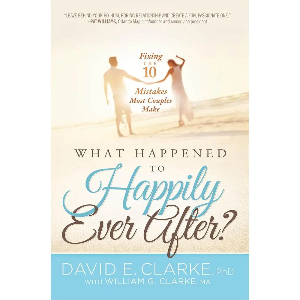 USED-What Happened to Happily Ever After?: Fixing the 10 Mistakes Most Couples Make by Clarke, David E. (Paperback)