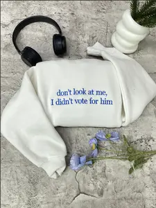 Don't Look At Me I Didn't Vote For Him Embroidered Sweatshirt, Kamala Harris Embroidered Sweatshirt, Kamala Harris Sweatshirt, Kamala Harris 2024 Election Shirt, Democratic Party Shirt, Election Sweatshirt, Kamala Supporter Shirt, Embroidered Sweatshirt