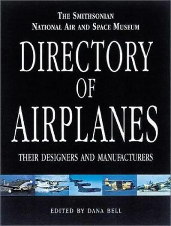 USED-The Smithsonian National Air and Space Museum Directory of Airplanes: Their Designers and Manufacturers by National Air and Space Museum (Hardcover)