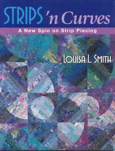 USED-Strips 'n Curves: A New Spin on Strip Piecing by Smith, Louisa L. (Paperback)
