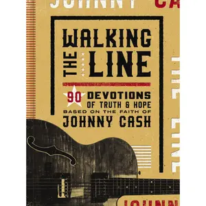 Walking the Line: 90 Devotions of Truth and Hope Based on the Faith of Johnny Cash by Johnny Cash [Hardback Book]