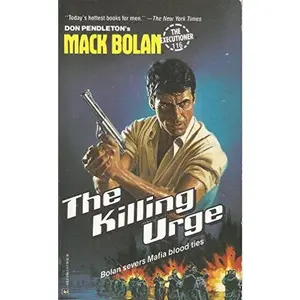 USED-The Killing Urge : Bolan Severs Mafia Bloood Ties (Mack Bolan, The Executioner No 116) by Don Pendleton (Paperback)