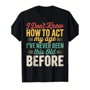 [100% Cotton] 100% CottonFunny "Don't Know How to Act My Age" Saying T-Shirt for Men - 100% Cotton Casual Crew Neck Tee with Humorous Aging Humor Print, S-3XL Sizes, Perfect for Daily Wear & Gifts (Halloween/Christmas) - Retro Funny Apparel